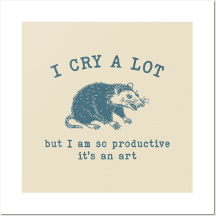 I cry a lot but I am so productive T-Shirt, Mental Health Possum Funny Meme Posters and Art